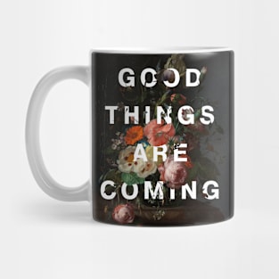 Floral typography: Good things are coming (bright white text) Mug